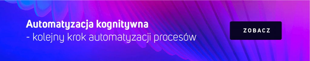 Automatyzacji kognitywna - kolejny krok automatyzacji procesów