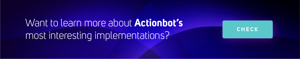 Want to learn more about Actionbot's most interesting implementations?